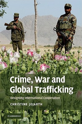 Crime, War, and Global Trafficking by Jojarth, Christine
