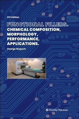 Functional Fillers: Chemical Composition, Morphology, Performance, Applications by Wypych, George