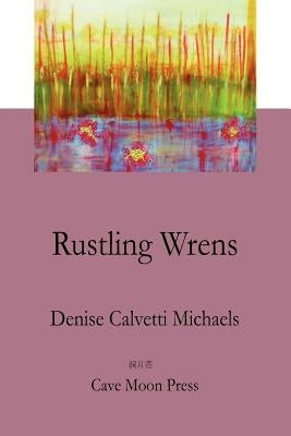 Rustling Wrens by Calvetti Michaels, Denise