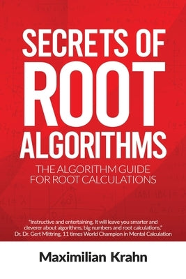 Secrets of root algorithms: The algorithm guide for root calculations by Krahn, Maximilian