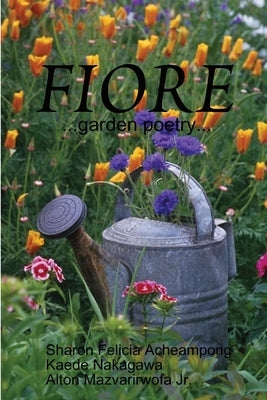 Fiore ...garden poetry... by Acheampong, Sharon Felicia