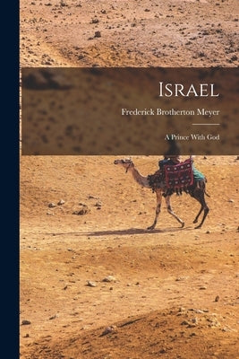 Israel: A Prince With God by Meyer, Frederick Brotherton