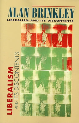 Liberalism and Its Discontents by Brinkley, Alan