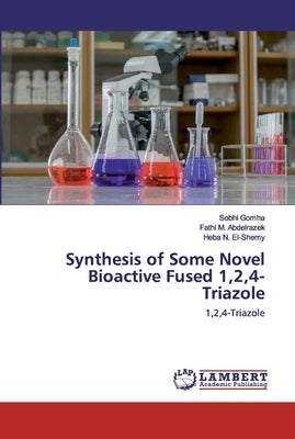 Synthesis of Some Novel Bioactive Fused 1,2,4-Triazole by Gomha, Sobhi