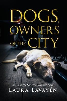 Dogs, Owners of the City by Lavay?n, Laura