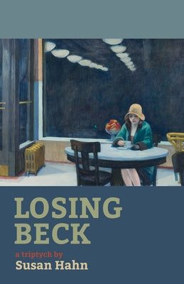 Losing Beck: A Triptych by Hahn, Susan