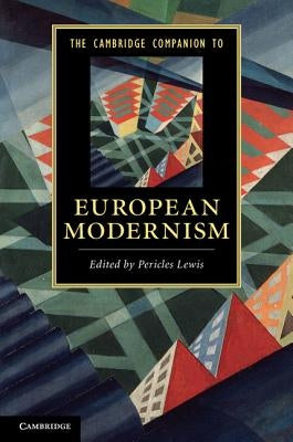 The Cambridge Companion to European Modernism by Lewis, Pericles