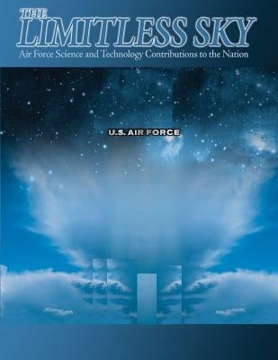 The Limitless Sky: Air Force Science and Technology Contributions to the Nation (Black and White) by U. S. Air Force