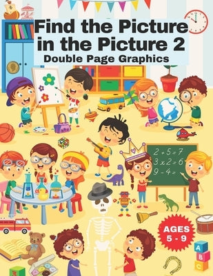 Find the Picture in the Picture 2: Colorful Large Double Pages for Ages 5-9 by O'Brien, Patricia Mary