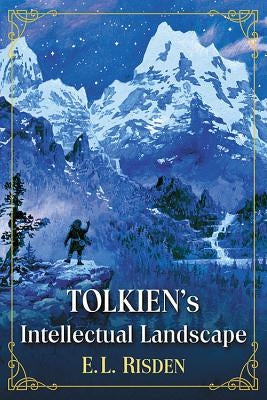Tolkien's Intellectual Landscape by Risden, E. L.