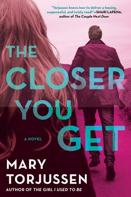 The Closer You Get by Torjussen, Mary