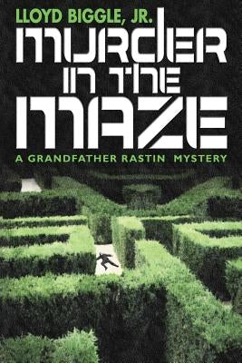 Murder in the Maze: A Grandfather Rastin Mystery by Biggle, Lloyd, Jr.