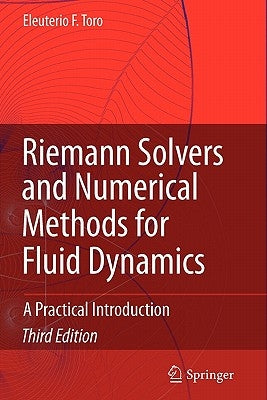 Riemann Solvers and Numerical Methods for Fluid Dynamics: A Practical Introduction by Toro, Eleuterio F.