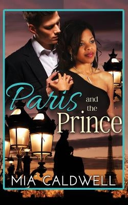 Paris and the Prince: A BWWM Billionaire Romance by Caldwell, Mia