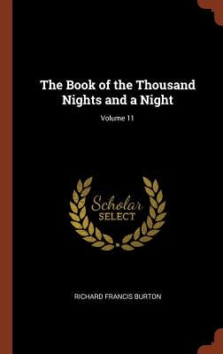 The Book of the Thousand Nights and a Night; Volume 11 by Burton, Richard Francis