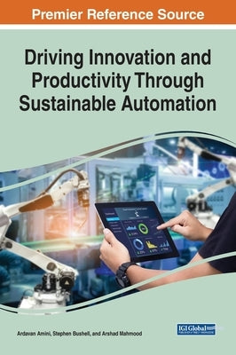 Driving Innovation and Productivity Through Sustainable Automation by Amini, Ardavan