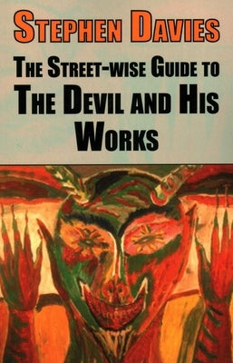 The Street-Wise Guide to the Devil and His Works by Davies, Stephen