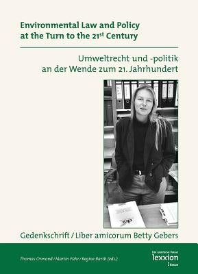 Umweltrecht Und -Politik an Der Wende Zum 21. Jahrhundert Environmental Law and Policy at the Turn to the 21st Century: Gedenkschrift /Liber Amicorum by Fuhr, Martin