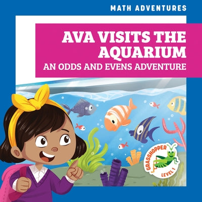 Ava Visits the Aquarium: An Odds and Evens Adventure by Atwood, Megan