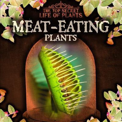Meat-Eating Plants by Machajewski, Sarah