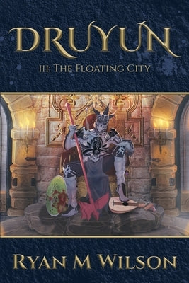 Druyun: III: The Floating City by Wilson, Ryan M.