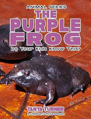 THE PURPLE FROG Do Your Kids Know This?: A Children's Picture Book by Turner, Tanya