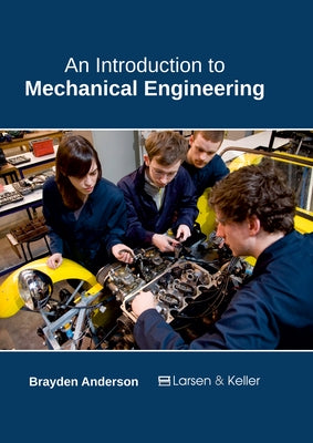 An Introduction to Mechanical Engineering by Anderson, Brayden