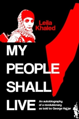 My People Shall Live, The Autobiography of a Revolutionary by Hajjar, George