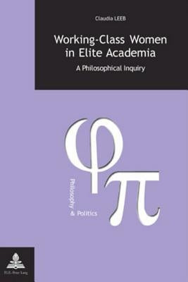 Working-Class Women in Elite Academia: A Philosophical Inquiry by Fragnière, Gabriel