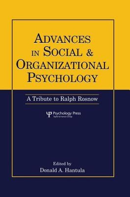 Advances in Social and Organizational Psychology: A Tribute to Ralph Rosnow by Hantula, Donald A.