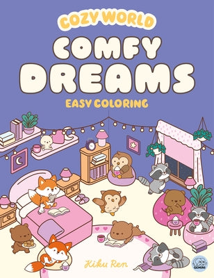 Cozy World Comfy Dreams: Easy Coloring for Teens, Young Adults, and Adults by Ren, Kiku