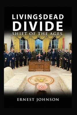 Living $ Dead Divide: Shift of the Ages by Johnson, Ernest