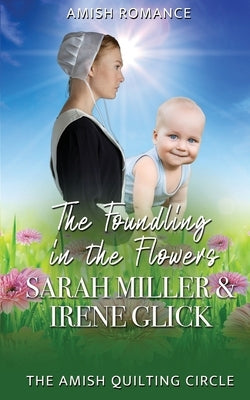The Foundling in the Flowers by Glick, Irene