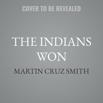 The Indians Won by Smith, Martin Cruz