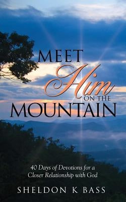 Meet Him on the Mountain by Bass, Sheldon K.