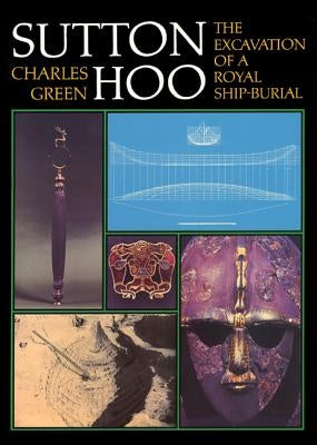Sutton Hoo: The Excavation of a Royal Ship-Burial, 3rd Revised Edition by Green, Charles