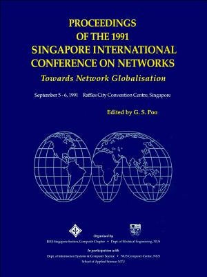 Towards Network Globalization - Proceedings of the 1991 Singapore International Conference of Networks (Sicon '91) by Poo, Gee Swee