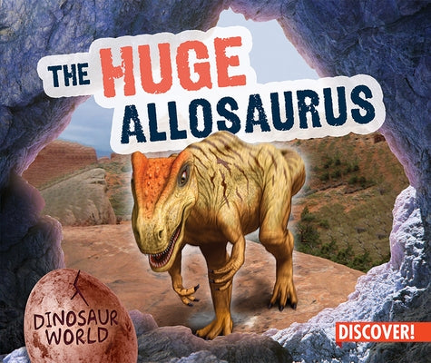 The Huge Allosaurus by Humphrey, Natalie