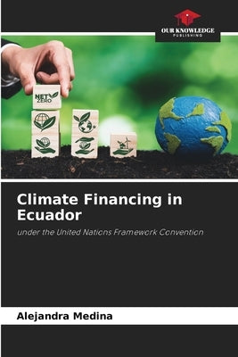 Climate Financing in Ecuador by Medina, Alejandra