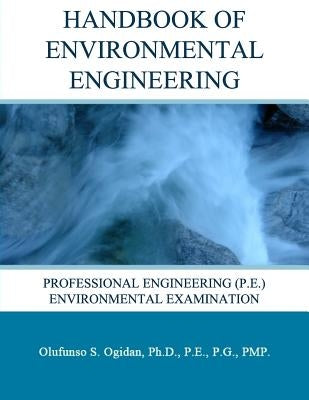 Handbook of Environmental Engineering: Professional Engineering (P.E.) Environmental Examination by Ogidan, Olufunso S.
