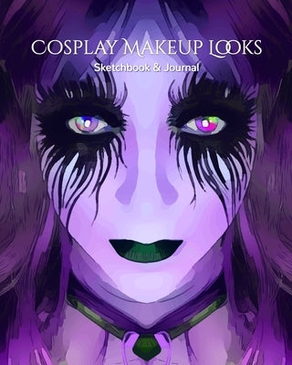 My Cosplay Makeup Charts: Make Up Charts to Brainstorm Ideas and Practice Your Cosplay Make-up Looks by Self Success Press