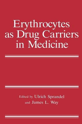 Erythrocytes as Drug Carriers in Medicine by Sprandel, Ulrich