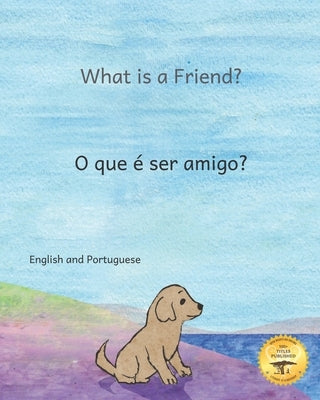 What is a Friend: A Pup Finds a Home in Portuguese and English by Kurtz, Jane