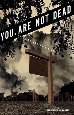You Are Not Dead: A Guide to Modern Living by Reetz, Daniel