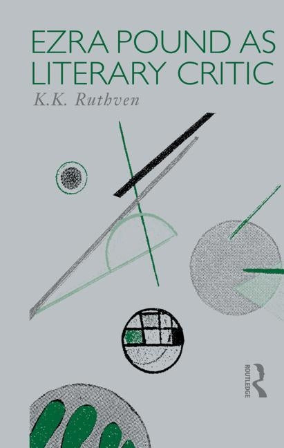 Ezra Pound as Literary Critic by Ruthven, Emeritus K. K.