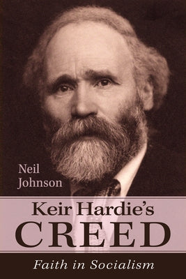 Keir Hardie's Creed by Johnson, Neil
