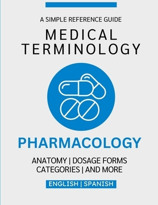 Pharmacology Medical Terminology Guide (English & Spanish) by Chacón, Nathan