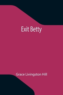 Exit Betty by Livingston Hill, Grace