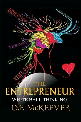 The Entrepreneur; White Ball Thinking: Designovation: the process for bringing plans into reality. by McKeever, D. F.
