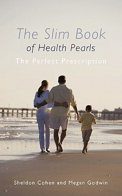 The Slim Book of Health Pearls: The Perfect Prescription by Cohen, Sheldon